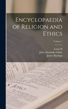 Hardcover Encyclopaedia of Religion and Ethics; Volume 1 Book