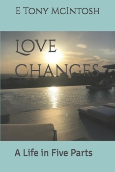 Paperback Love Changes: A Life in Five Parts Book