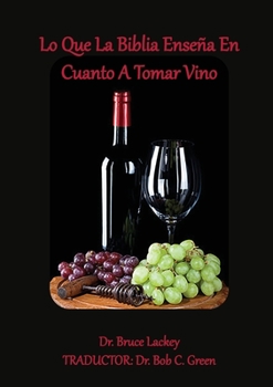 Paperback Lo Que La Biblia Enseña En Cuanto A Tomar Vino [Spanish] Book