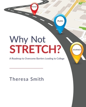Paperback Why Not Stretch?: A Roadmap to Overcome Barriers Leading to College Book