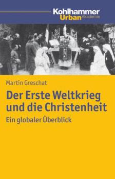 Paperback Der Erste Weltkrieg Und Die Christenheit: Ein Globaler Uberblick [German] Book