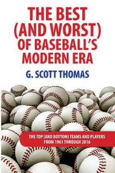 Paperback The Best (and Worst) of Baseball's Modern Era: The Top (and Bottom) Teams and Players From 1961 Through 2016 Book