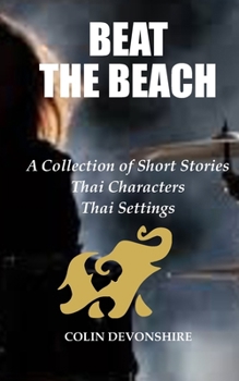 Paperback Beat The Beach: Short Stories - Thai Characters - Thai Settings Book