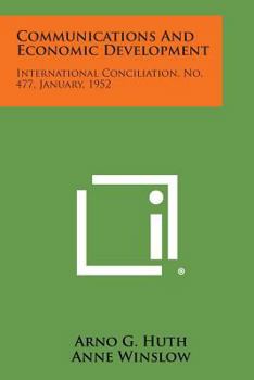 Paperback Communications and Economic Development: International Conciliation, No. 477, January, 1952 Book