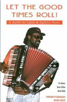 Paperback Let the Good Times Roll! A Guide to Cajun & Zydeco Music Book