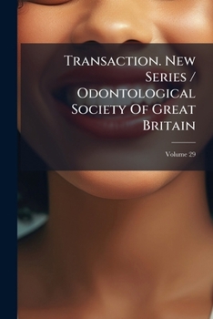 Paperback Transaction. New Series / Odontological Society Of Great Britain; Volume 29 Book