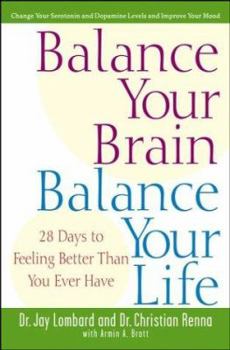 Hardcover Balance Your Brain, Balance Your Life: 28 Days to Feeling Better Than You Ever Have Book