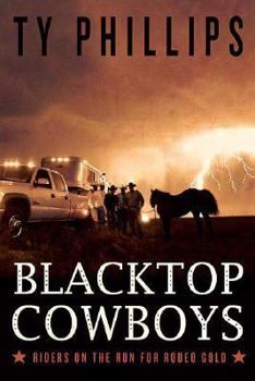 Hardcover Blacktop Cowboys: Riders on the Run for Rodeo Gold Book