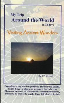 Paperback My Trip Around the World in 18 Days: Visiting Ancient Wonders Book