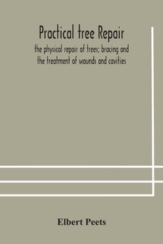 Paperback Practical Tree Repair; The Physical Repair Of Trees; Bracing And The Treatment Of Wounds And Cavities Book