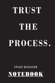 Trust The Process Stage Manager: Notebook 120 Blank Lined Page (6 x 9’), Original Design, College Ruled
