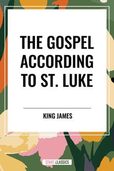 The Gospel According to ST. LUKE
