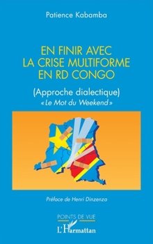 Paperback En finir avec la crise multiforme en RD Congo: (Approche dialectique) "Le Mot du Weekend" [French] Book
