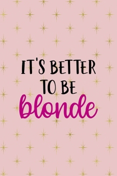 Paperback It's Better To Be Blonde: Notebook Journal Composition Blank Lined Diary Notepad 120 Pages Paperback Pink Golden Star Blonde Book