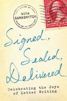 Hardcover Signed, Sealed, Delivered: Celebrating the Joys of Letter Writing Book