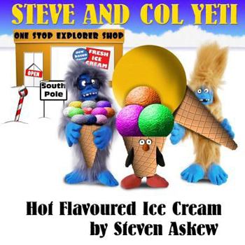 Paperback Hot Flavoured Ice Cream: A Steve And Col Yeti Story Book