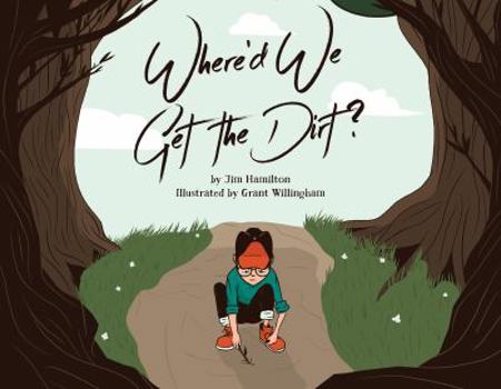 Paperback Where'd We Get the Dirt?: The Curious Adventures of Milton Book