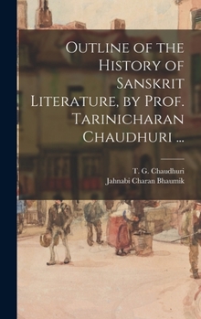 Hardcover Outline of the History of Sanskrit Literature, by Prof. Tarinicharan Chaudhuri ... Book