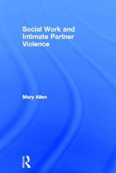 Hardcover Social Work and Intimate Partner Violence Book