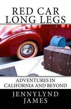 Paperback Red Car Long Legs: Adventures in California and Beyond Book