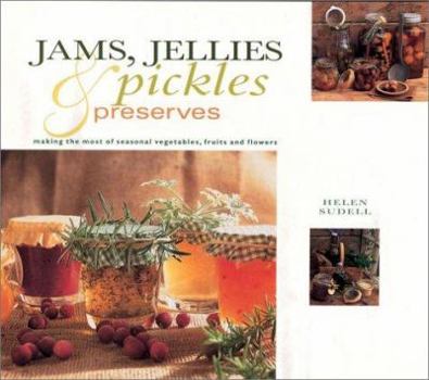 Paperback Jams, Jellies, Pickles and Preserves: Gifts from Nature Series: Making the Most Seasonal Vegetables, Fruits and Flowers Book