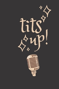 Tits Up!: Sketch Paper Notebook To Write in Feminist Book Gift Funny best friend gift, funny wife gift Empowring Women Quote Notebook