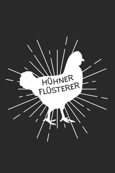 H�hner Fl�sterer: Landwirt & Bauer Notizbuch 6'x9' Kalender Geschenk f�r Dorfkind & Traktor Liebhaber