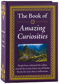 Hardcover The Book of Amazing Curiosities Book