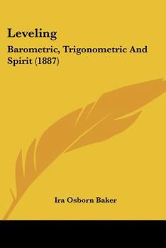 Paperback Leveling: Barometric, Trigonometric And Spirit (1887) Book