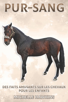 Paperback Pur-sang: Des faits amusants sur les chevaux pour les enfants #2 [French] Book
