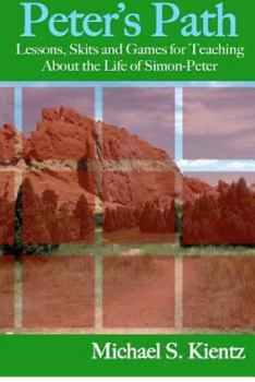 Paperback Peter's Path: Lessons, Skits and Games for Teaching About the Life of Simon-Peter Book