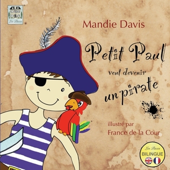 Paperback Petit Paul veut devenir un pirate: Little Paul wants to be a pirate [French] Book