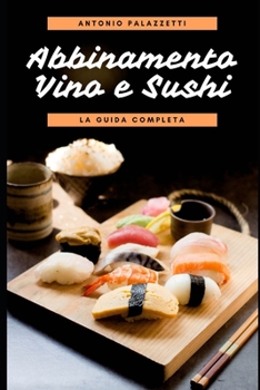 Paperback Abbinamento Vino e Sushi: La guida completa [Italian] Book