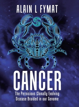 Hardcover Cancer: The Pernicious Clonally Evolving Disease Braided in our Genome Book