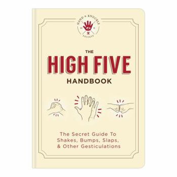 Paperback The High Five Handbook: The Secret Guide to Shakes, Bumps, Slaps & Other Gesticulations Book