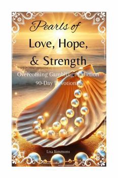 Paperback Pearls of Love, Hope, & Strength: Overcoming Gambling Addiction, 90-Day Devotional Book