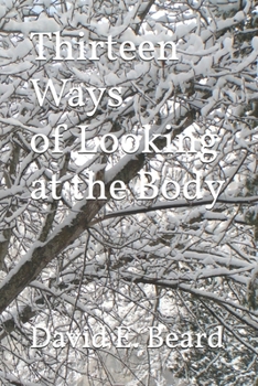 Thirteen Ways of Looking at the Body
