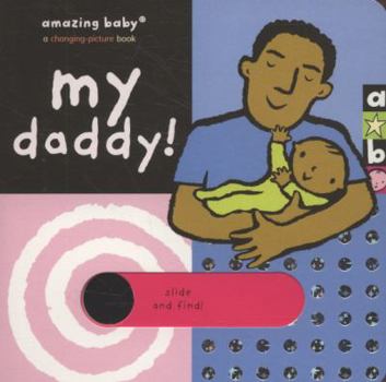 Amazing Baby: My Daddy!