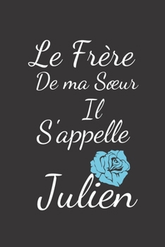Le frère de ma Sœur il s’appelle Julien (French Edition)