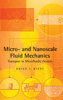Hardcover Micro- And Nanoscale Fluid Mechanics: Transport in Microfluidic Devices Book