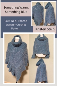 Paperback Something Warm, Something Blue Cowl Neck Poncho Sweater Crochet Pattern Book