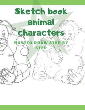 Sketch Book How To Draw: Gift Kids Children's Drawings Sketch Book Animals Step By Step 100 Pages