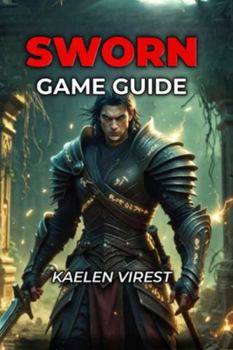 Paperback Sworn Game Guide: Master Roguelike Strategy, Conquer Camelot, Win Boss Fights & Beat Every Difficulty Book