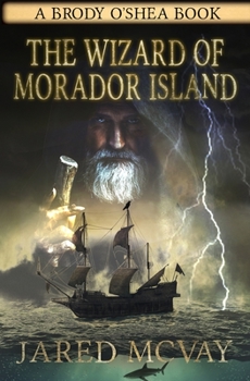 Paperback The Wizard of Morador Island: A Brody o'Shea Book: Book 1 Book