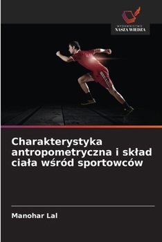 Paperback Charakterystyka antropometryczna i sklad ciala wśród sportowców [Polish] Book