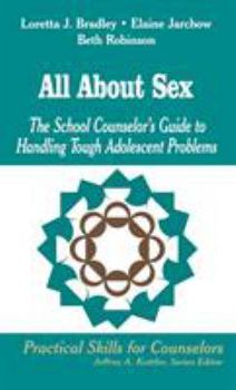 Hardcover All about Sex: The School Counselor&#8242;s Guide to Handling Tough Adolescent Problems Book