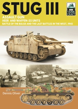 Tank Craft 41 StuG III Assault Gun : Battle of the Bulge and the Last Battles in the West 1945