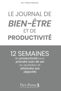 Paperback Journal de Bien-Être et de Productivité: 12 Semaines de Productivité pour Prendre Soin de Soi et Atteindre Ses Objectifs: Journal élégant et agréable [French] Book