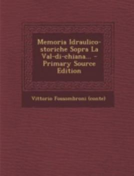 Paperback Memoria Idraulico-Storiche Sopra La Val-Di-Chiana... [Italian] Book