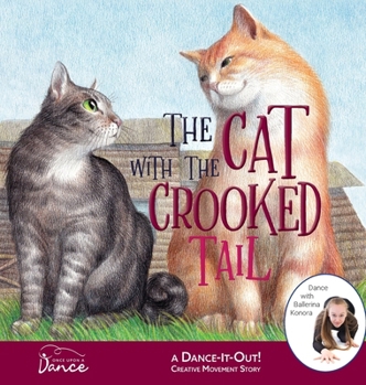 Hardcover The Cat with the Crooked Tail: A Dance-It-Out Creative Movement Story for Young Movers Book